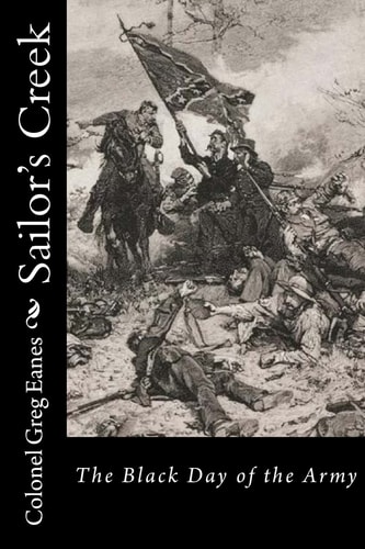 Sailor's Creek The Black Day of the Army