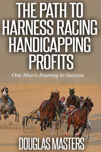 The Path to Harness Racing Handicapping Profits One Man's Journey to Success