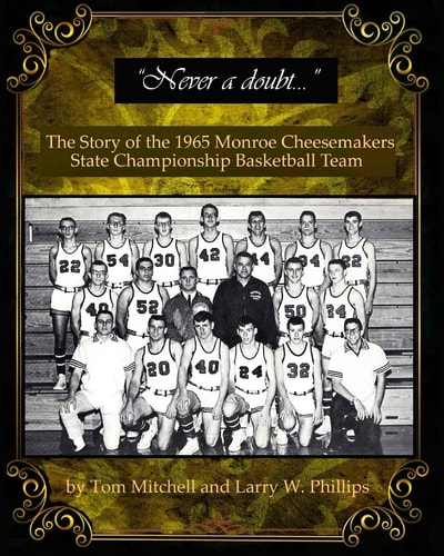 "Never a Doubt" - The Story of the 1965 Monroe Cheesemakers State Championship Basketball Team