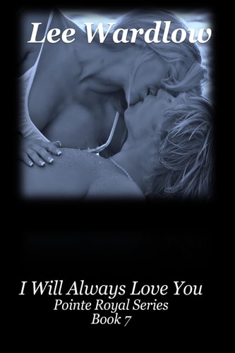 I Will Always Love You Book 7: Pointe Royal Series