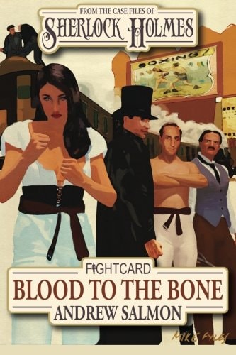From the Case Files of Sherlock Holmes From the Memoirs of Dr. John Watson. Blood to the bone