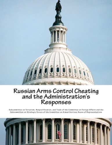Russian Arms Control Cheating and the Administration's Responses