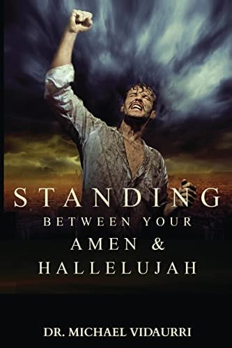 Standing Between Your AMEN and Hallelujah