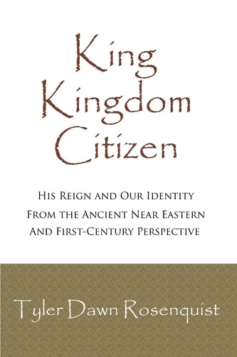 King, Kingdom, Citizen His Reign and Our Identity