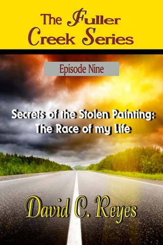 The Fuller Creek Series Secrets of the Stolen Painting: The Race of My Life