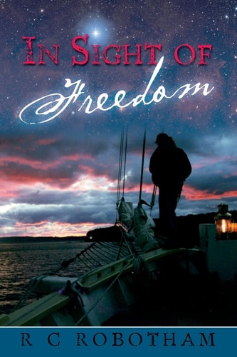 In Sight of Freedom A Forgotten Trail on the Underground Railroad