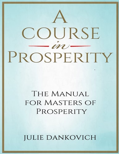 A Course in Prosperity A 40-Day Manual for Masters of Prosperity
