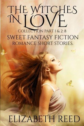 The Witches in Love Collection Part 1 & 2 8 Sweet Fantasy Fiction Romance Short Stories
