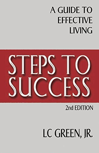 Steps To Success A Guide to Effective Living