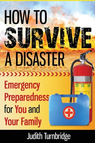 How to Survive a Disaster Emergency Preparedness for You and Your Family