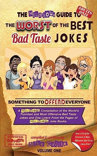 The Hilarious Guide to the Worst of the Best Bad Taste Jokes- Volume 1