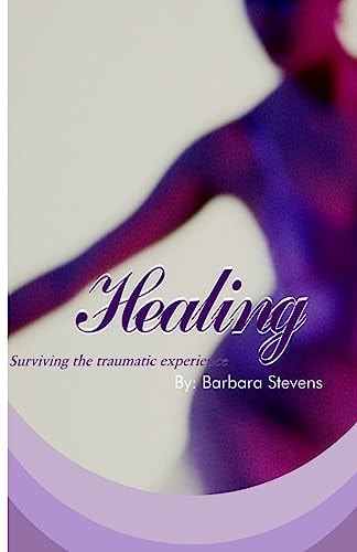 Healing Surviving Your Traumatic Experience