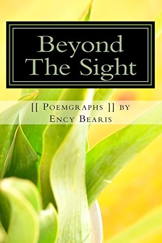 Beyond The Sight [[ Poemgraph ]] Best Poems by Ency Bearis