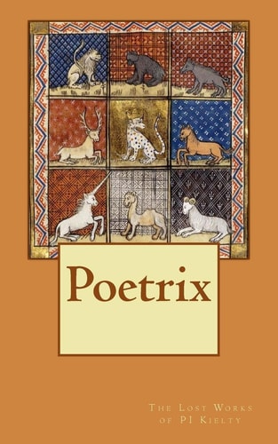 Poetrix The Lost Works of Pi Kielty