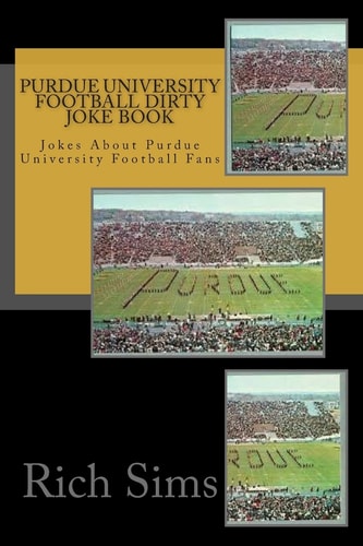 Purdue University Football Dirty Joke Book Jokes About Purdue University Football Fans