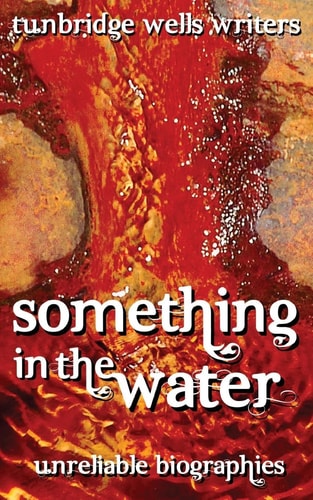 Something in the Water Unreliable Biographies