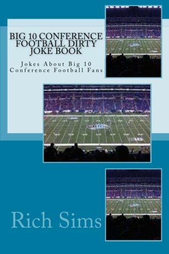Big 10 Conference Football Dirty Joke Book Jokes About Big 10 Conference Football Fans