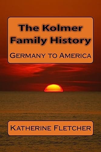 The Kolmer Family History Germany to America