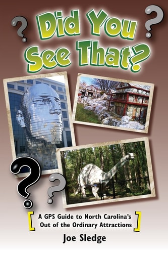 Did You See That? A GPS Guide to North Carolina's Out of the Ordinary Attractions