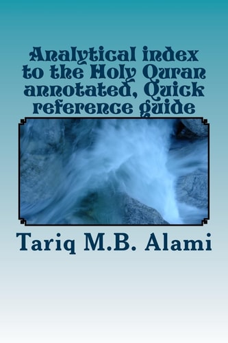 Analytical Index to the Holy Quran Annotated, Quick Reference Guide