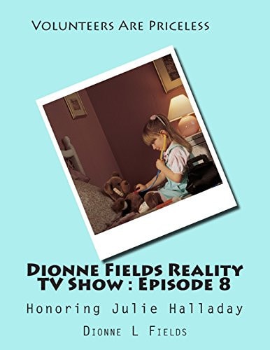 Dionne Fields Reality TV Show : Episode 8 Honoring Julie Halladay