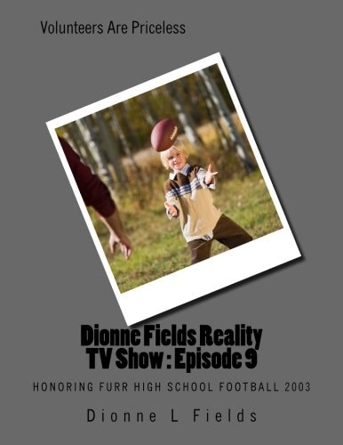 Dionne Fields Reality TV Show : Episode 9 Honoring Furr High School Football 2003
