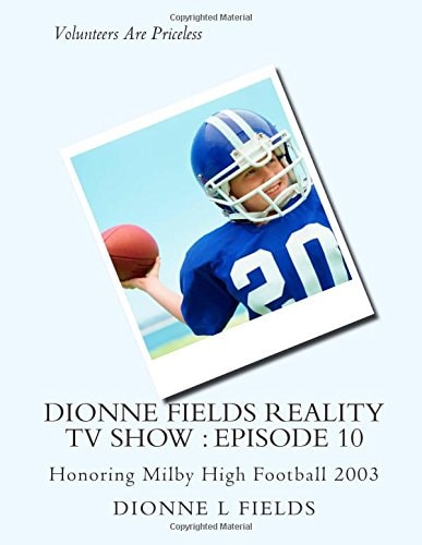 Dionne Fields Reality TV Show : Episode 10 Honoring Milby High Football 2003