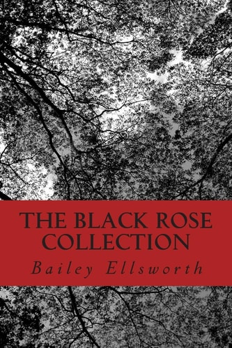 The Black Rose Collection Poerty of the Soul, to Free the Mind.