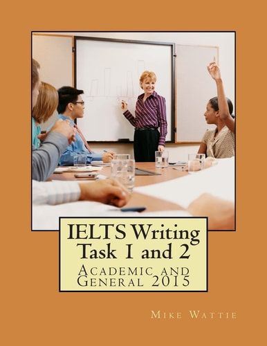 IELTS Writing Task 1 And 2 Academic and General 2015