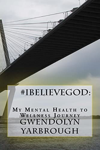 #iBelieveGod My Mental Health to Wellness Journey