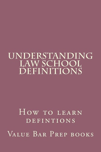 Understanding Law School Definitions How to Learn Defintions