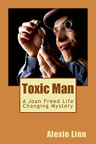 Toxic Man A Joan Freed Life Changing Mystery