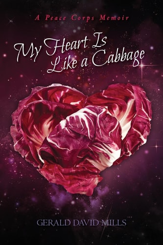 My Heart Is Like a Cabbage A Peace Corps Memoir