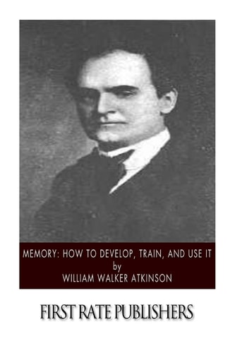Memory How to Develop, Train, and Use It
