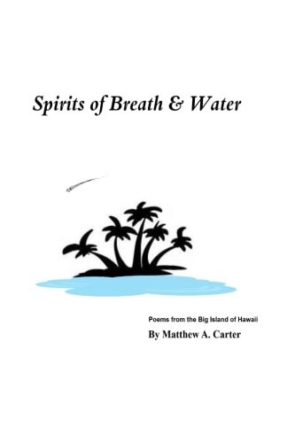 Spirits of Breath and Water Poems from the Big Island of Hawaii