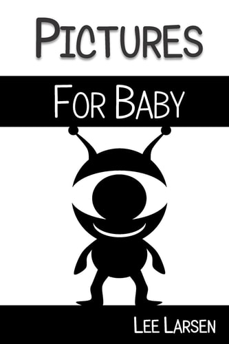 Pictures for Baby High-Contrast Images to Stimulate Your Baby's Brain