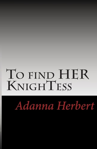To Find HER KnighTess What Does It Take for a Girl to Find Love in the Big City