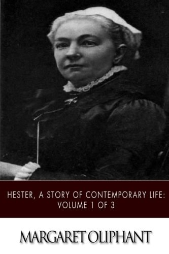 Hester, A Story of Contemporary Life Volume 1 of 3