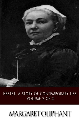 Hester, A Story of Contemporary Life Volume 2 of 3