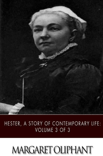 Hester, A Story of Contemporary Life Volume 3 of 3
