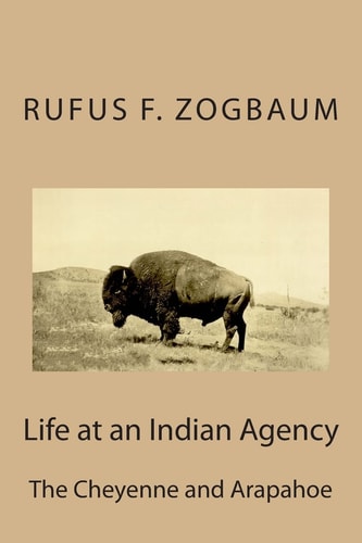 Life at an Indian Agency The Cheyenne and Arapahoe