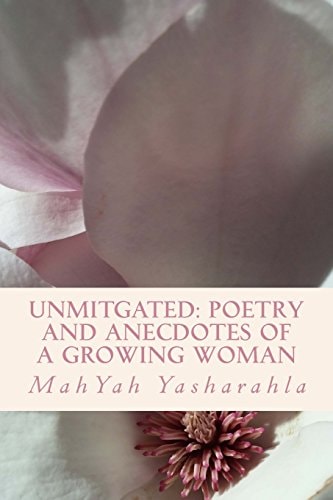 Unmitgated Poetry and Anecdotes of a Growing Woman