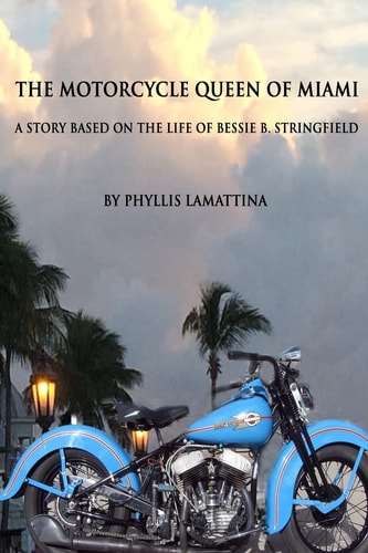 The Motorcycle Queen of Miami A Story Based on the Life of Bessie B. Stringfield