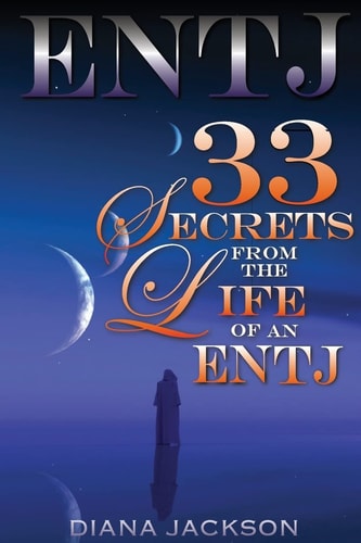Entj 33 Secrets From The Life of an ENTJ