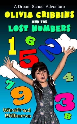 Olivia Cribbins and the Lost Numbers A Dream School Adventure