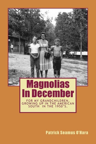 Magnolias in December Growing Up in the South in The 1950's