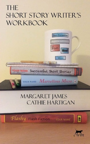 The Short Story Writer's Workbook Your Definitive Guide to Writing Every Kind of Short Story