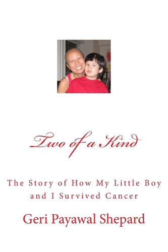 Two of a Kind The Story of How My Little Boy and I Survived Cancer