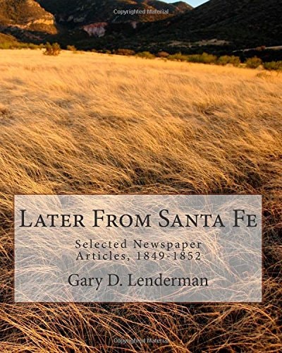 Later from Santa Fe Selected Newspaper Articles, 1849-1852