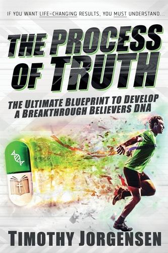Process of Truth The Ultimate Blueprint to Develop a Breakthrough Believer's DNA